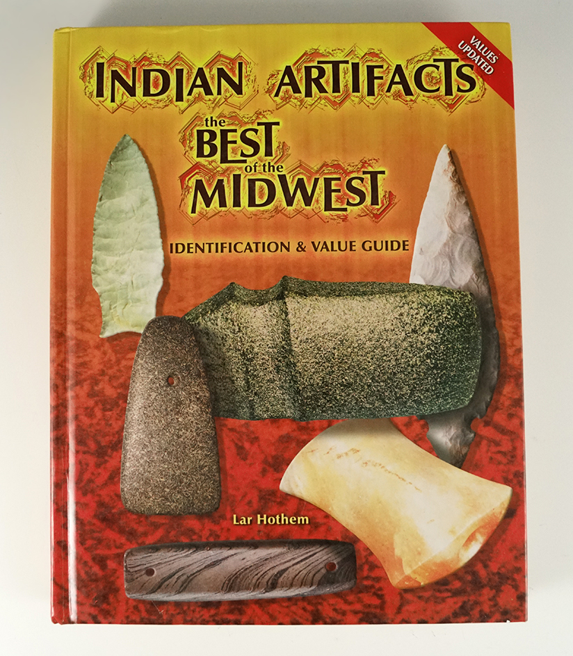 Hardcover book: "Indian Artifacts  the Best of the Midwest Identification & Value Guide" By Hothem.