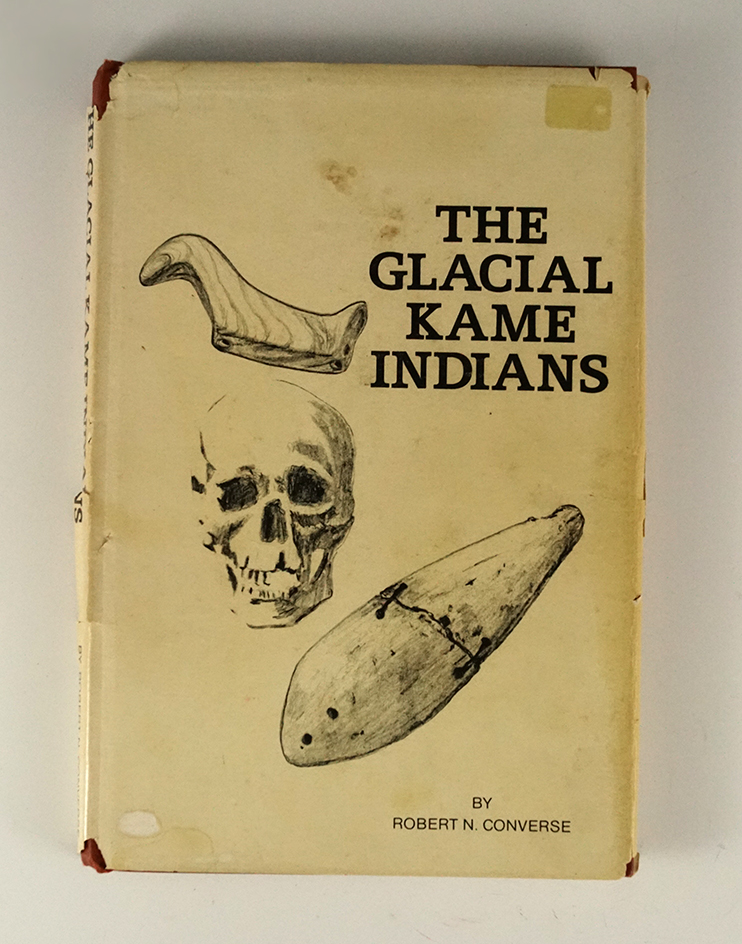 Hardcover book: "The Glacial Kame Indians" by Robert Converse.