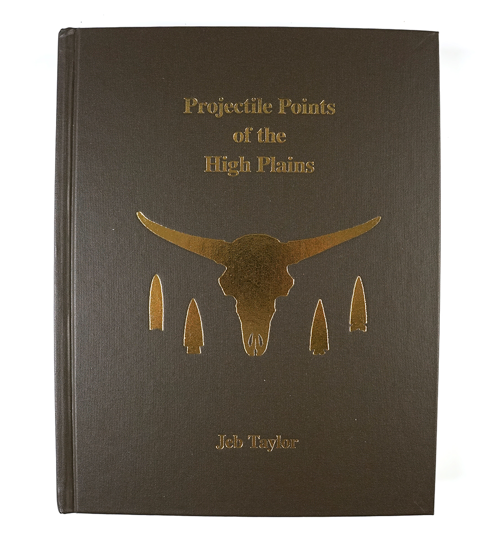 Hardcover Book: "Projectile Points of the High Plains" by Jeb Taylor, 2006. In like-new Condition.