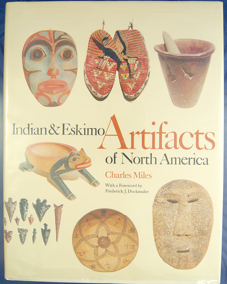 Indian and Eskimo Artifacts of North America by Charles Miles.