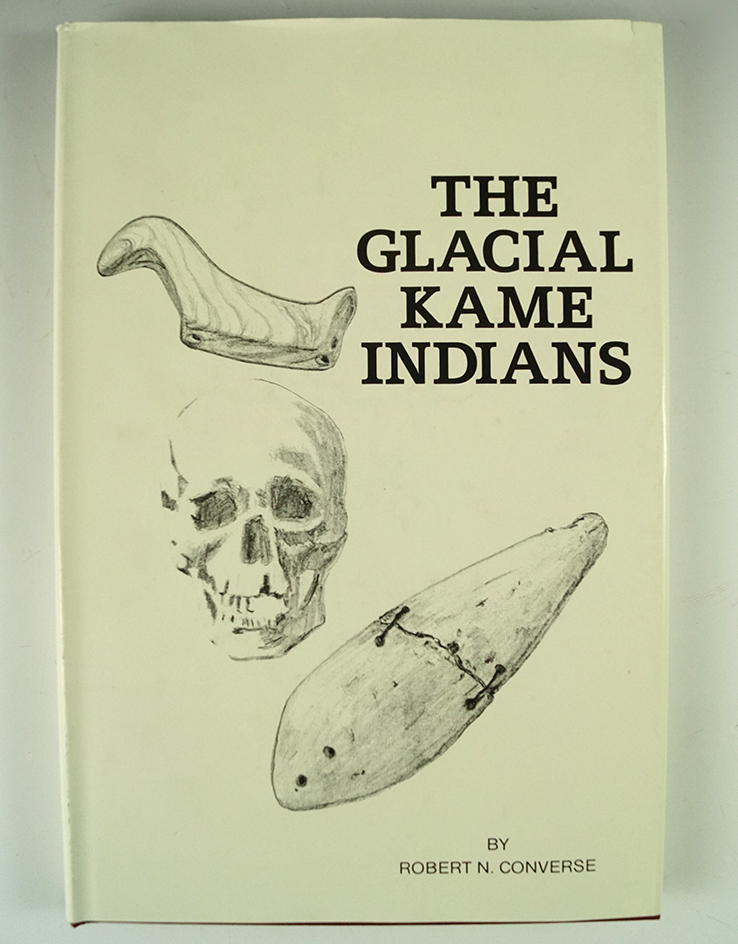 The Glacial Kame Indians by Robert N. Converse.