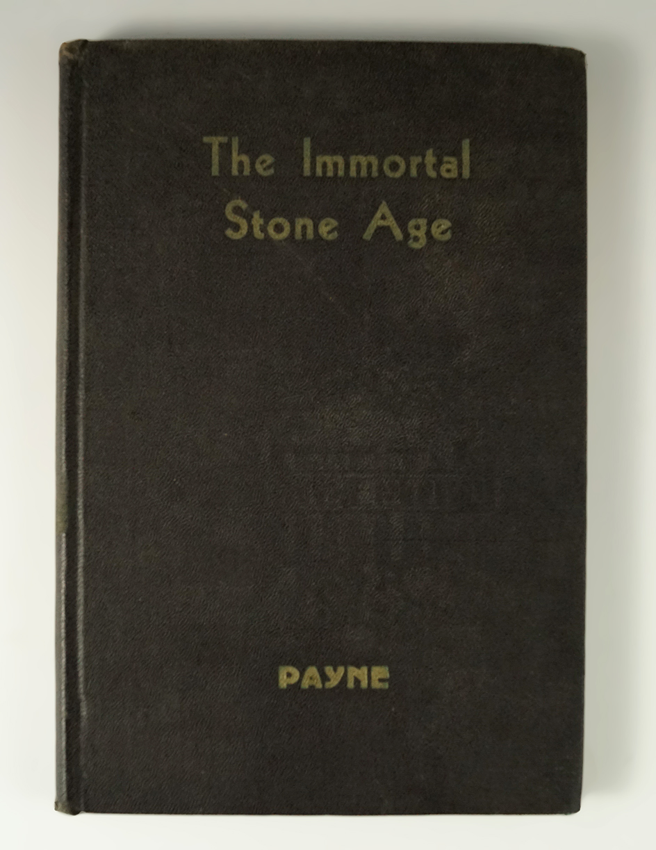 Hardcover book: The Immortal Stone Age by Edward Payne, first edition, 1938.