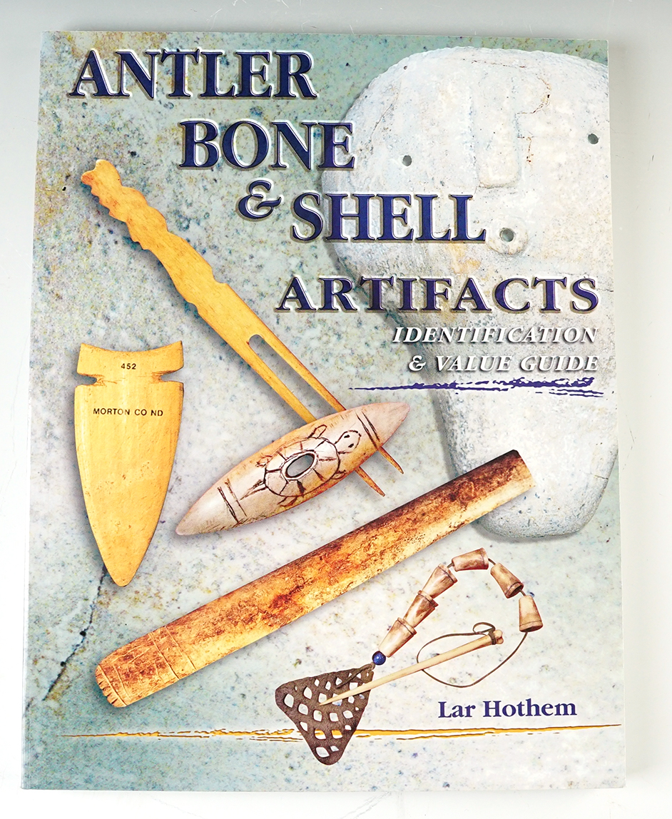 Soft Cover Book: "Antler, Bone & Shell Artifacts" signed by author Lar Hothem. In like-new condition. 