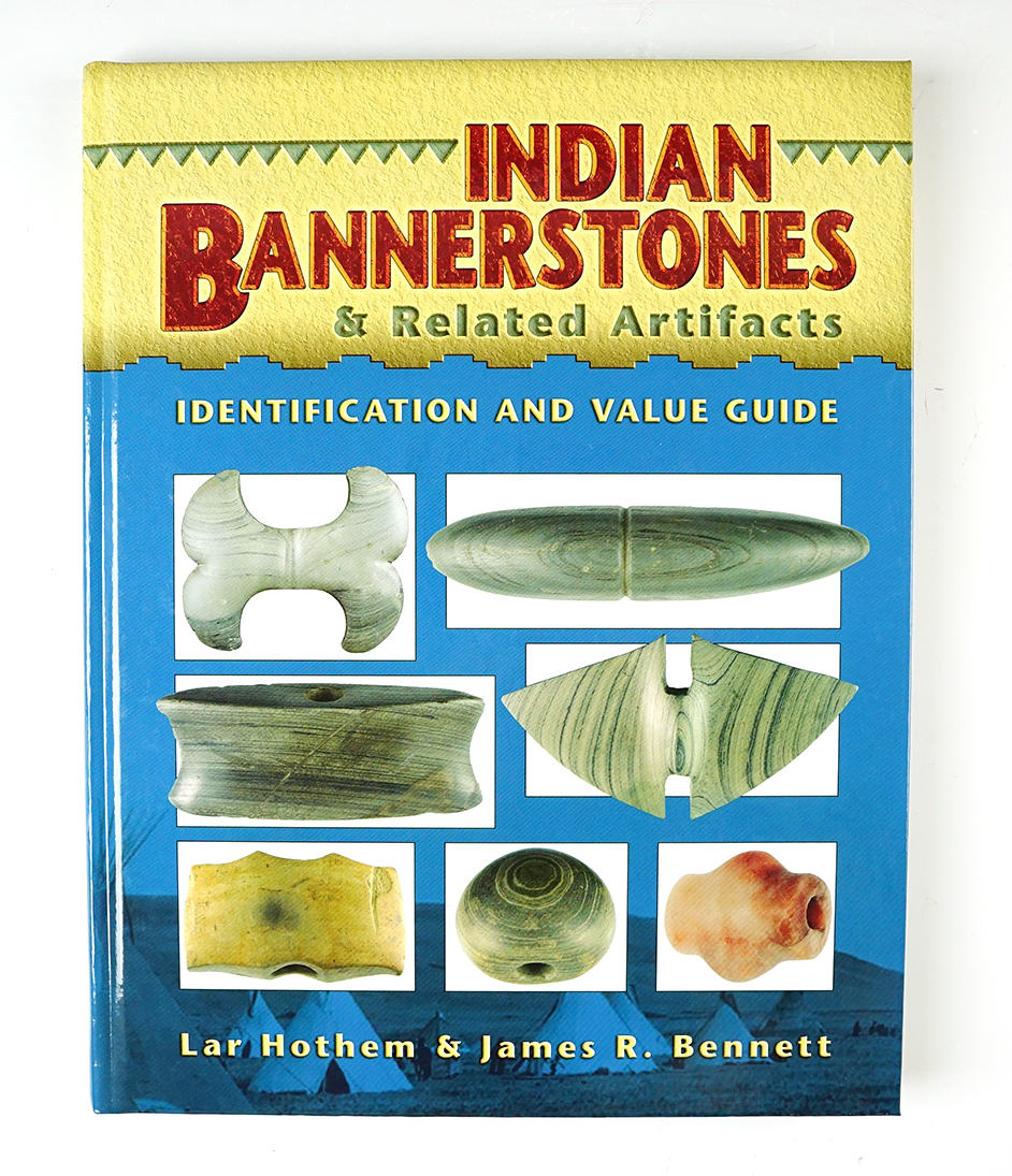 Hardcover Book:" Indian Bannerstones" by Lar Hothem and Jim Bennett, copyright 2009. 