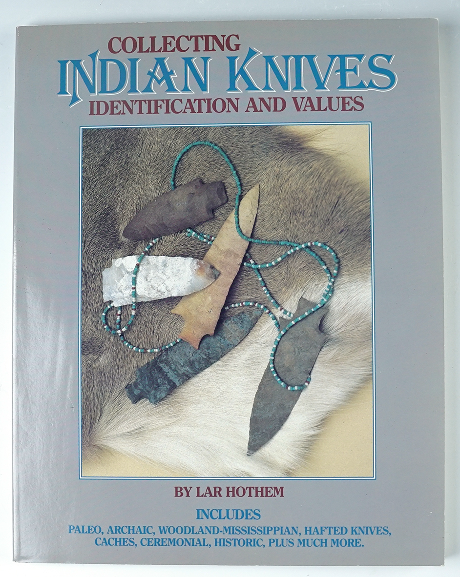 Softcover Book: "Collecting Indian Knives" by Lar Hothem. Copyright 1986. In good condition.