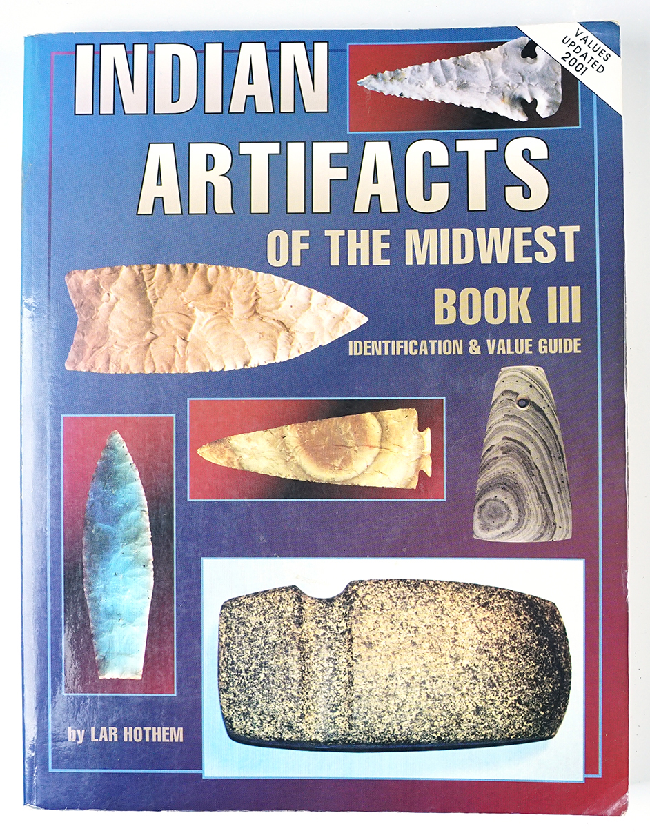 Softcover Book: "Indian Artifacts of the Midwest" Book III by Lar Hothem. Copyright 1997. 