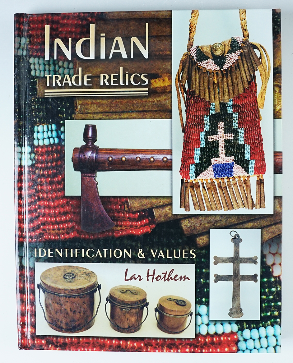 Hardcover Book: "Indian Trade Relics" by Lar Hothem. Copyright 2003. In near mint condition.