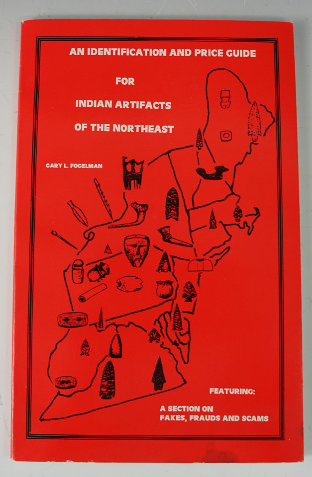 Book: "An Identification and Price Guide for Indian Artifacts of the Northeast", by Gary L. Fogelman