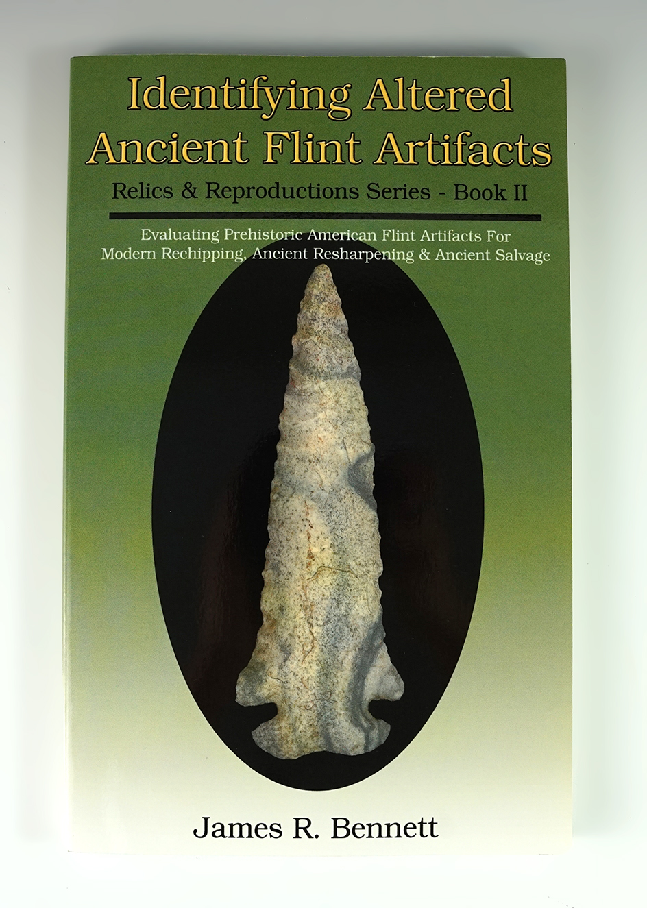 Softcover book: Identifying Altered Ancient Flint Artifacts by Jim Bennett.