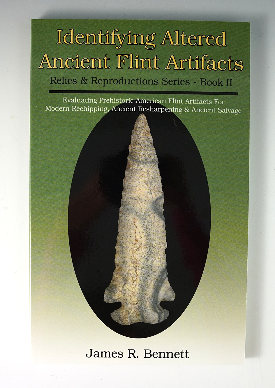 Softcover Book: "Identifying Altered Ancient Flint Artifacts" by Jim Bennett.