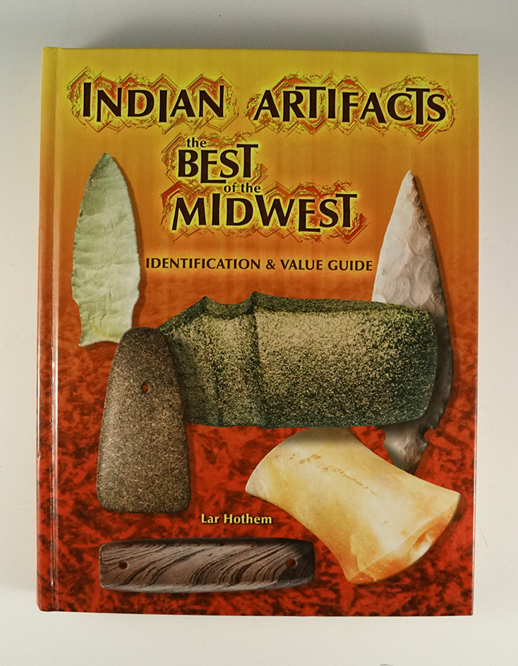 Indian Artifacts the Best of the Midwest Identification and Value Guide by Hothem.