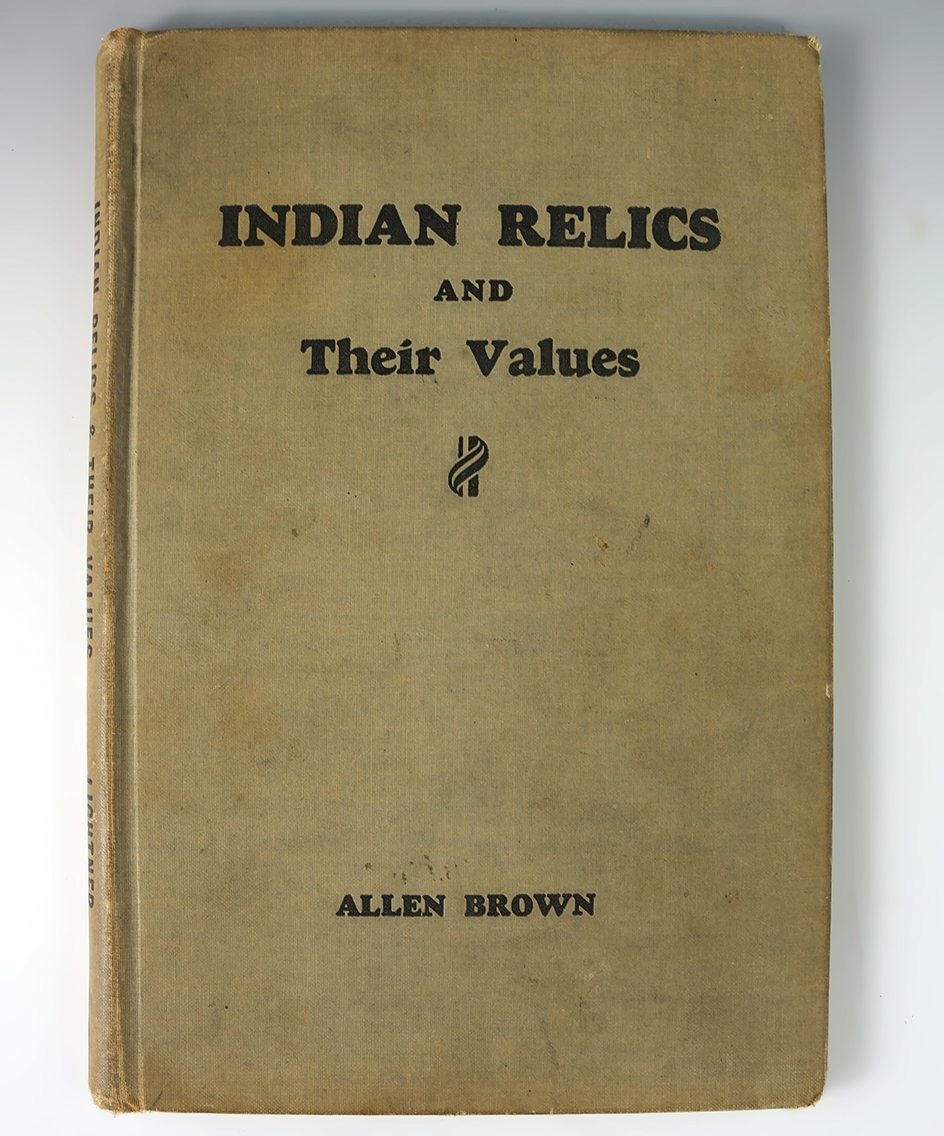 Hardcover Book: copyright 1942, Indian Relics and their Values by Allen Brown.